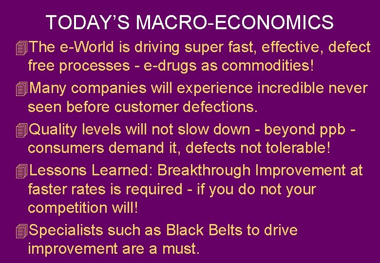 TODAY’S MACRO-ECONOMICS 4 The e-World is driving super fast, effective, defect free processes -
