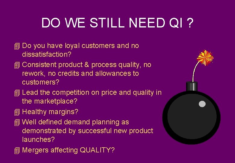 DO WE STILL NEED QI ? 4 Do you have loyal customers and no