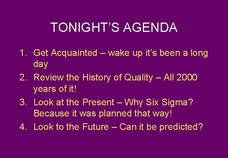 TONIGHT’S AGENDA 1. Get Acquainted – wake up it’s been a long day 2.