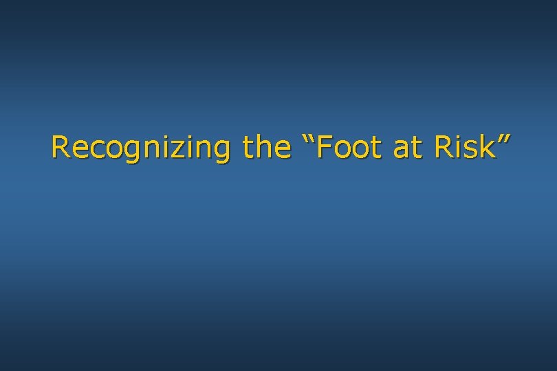 Recognizing the “Foot at Risk” 