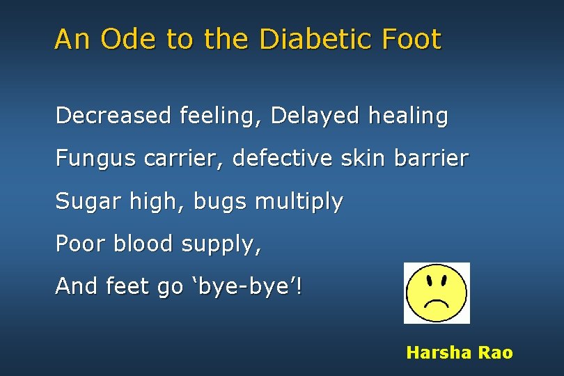 An Ode to the Diabetic Foot Decreased feeling, Delayed healing Fungus carrier, defective skin