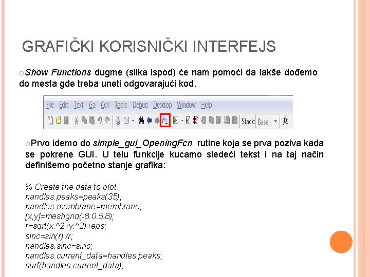 GRAFIČKI KORISNIČKI INTERFEJS o. Show Functions dugme (slika ispod) će nam pomoći da lakše