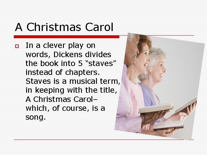 A Christmas Carol o In a clever play on words, Dickens divides the book