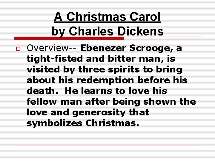 A Christmas Carol by Charles Dickens o Overview-- Ebenezer Scrooge, a tight-fisted and bitter