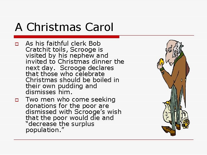 A Christmas Carol o o As his faithful clerk Bob Cratchit toils, Scrooge is