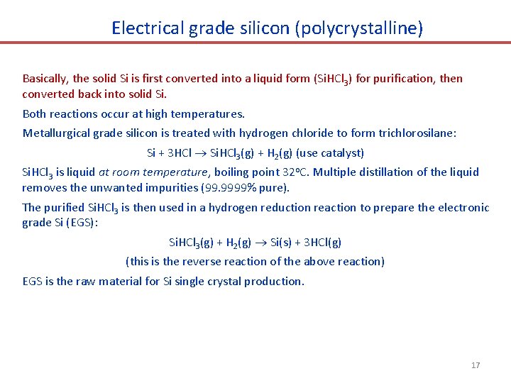 Electrical grade silicon (polycrystalline) Basically, the solid Si is first converted into a liquid