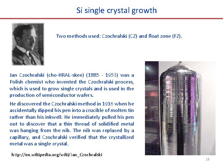Si single crystal growth Two methods used: Czochralski (CZ) and float zone (FZ). Jan