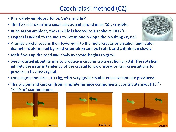Czochralski method (CZ) • • • It is widely employed for Si, Ga. As,