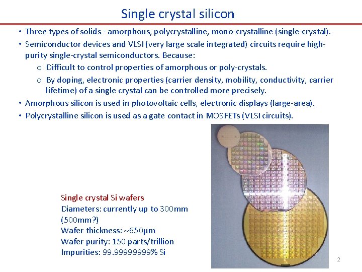 Single crystal silicon • Three types of solids - amorphous, polycrystalline, mono-crystalline (single-crystal). •