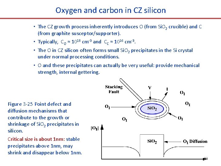 Oxygen and carbon in CZ silicon • The CZ growth process inherently introduces O