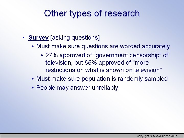Other types of research • Survey [asking questions] • Must make sure questions are