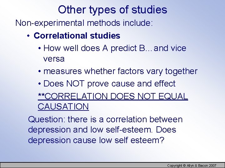 Other types of studies Non-experimental methods include: • Correlational studies • How well does