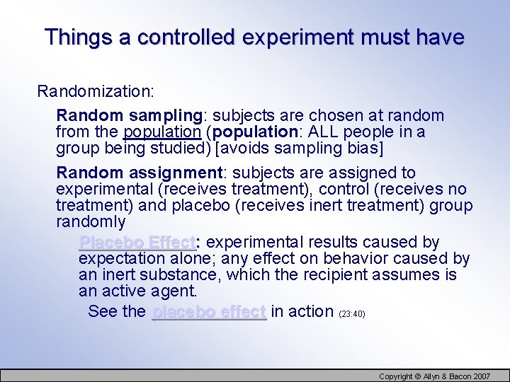 Things a controlled experiment must have Randomization: Random sampling: subjects are chosen at random