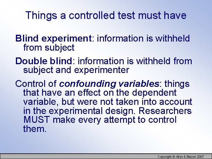 Things a controlled test must have Blind experiment: information is withheld from subject Double