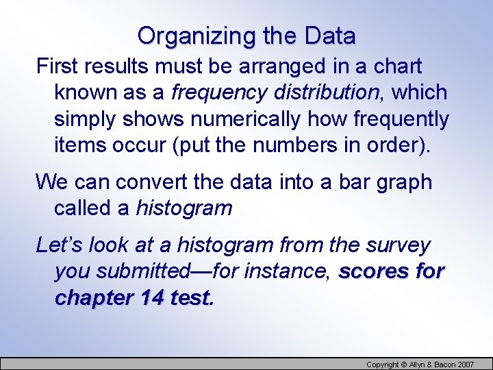 Organizing the Data First results must be arranged in a chart known as a