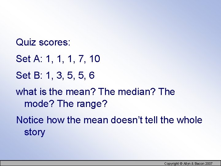 Quiz scores: Set A: 1, 1, 1, 7, 10 Set B: 1, 3, 5,