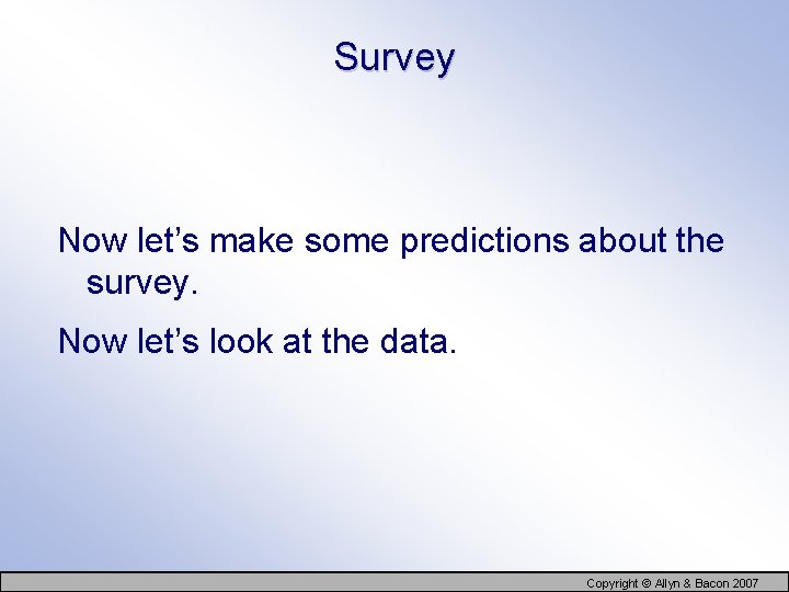 Survey Now let’s make some predictions about the survey. Now let’s look at the