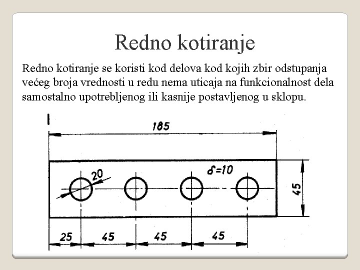 Redno kotiranje se koristi kod delova kod kojih zbir odstupanja većeg broja vrednosti u