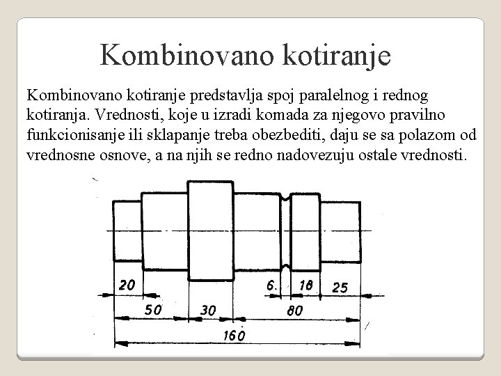 Kombinovano kotiranje predstavlja spoj paralelnog i rednog kotiranja. Vrednosti, koje u izradi komada za