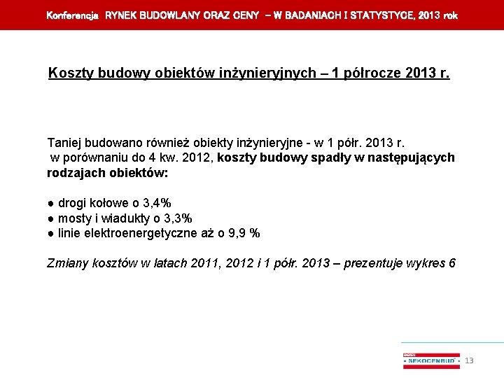 Konferencja RYNEK BUDOWLANY ORAZ CENY – W BADANIACH I STATYSTYCE, 201 3 rok Koszty