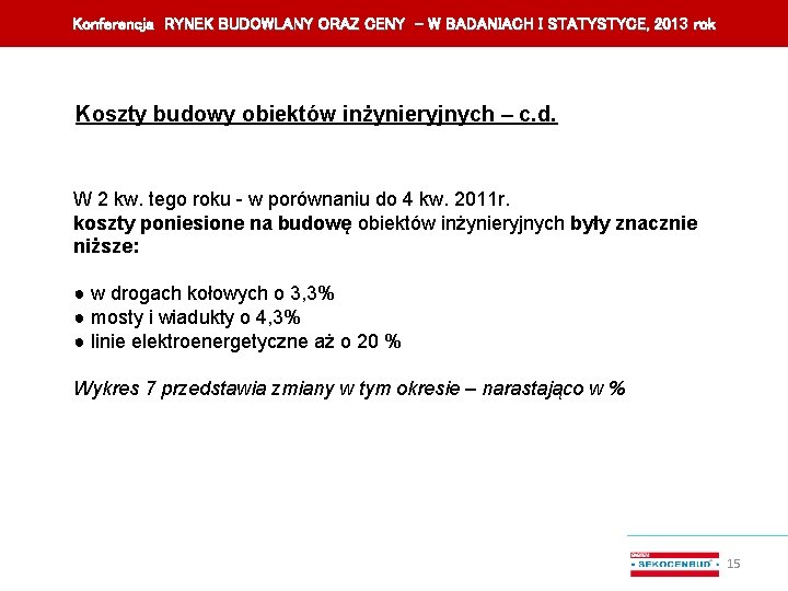 Konferencja RYNEK BUDOWLANY ORAZ CENY – W BADANIACH I STATYSTYCE, 201 3 rok Koszty