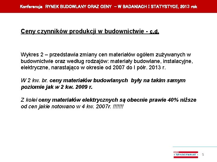 Konferencja RYNEK BUDOWLANY ORAZ CENY – W BADANIACH I STATYSTYCE, 201 3 rok Ceny