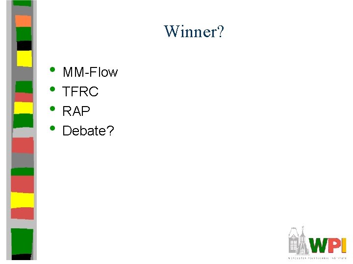 Winner? • MM-Flow • TFRC • RAP • Debate? 