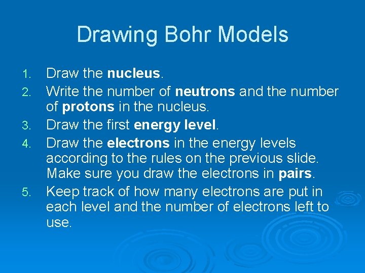 Drawing Bohr Models 1. 2. 3. 4. 5. Draw the nucleus. Write the number