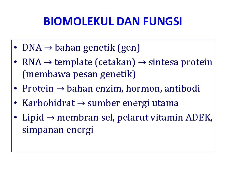 BIOMOLEKUL DAN FUNGSI • DNA → bahan genetik (gen) • RNA → template (cetakan)