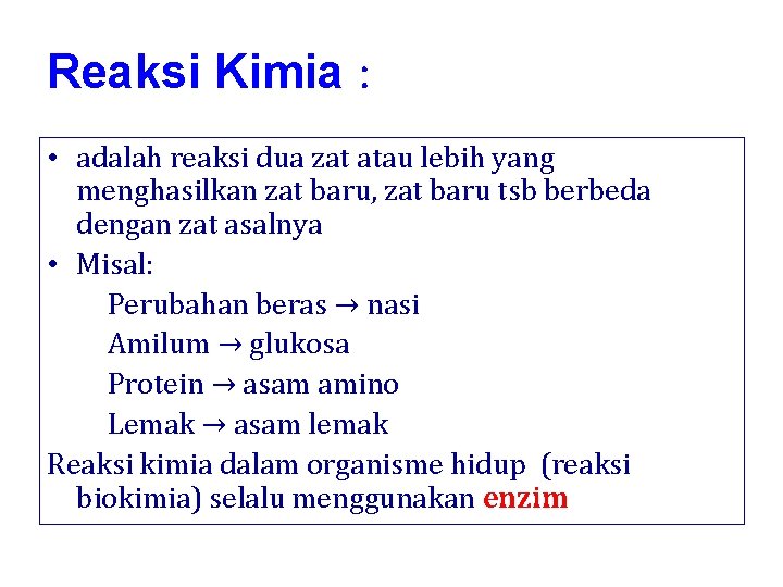 Reaksi Kimia : • adalah reaksi dua zat atau lebih yang menghasilkan zat baru,