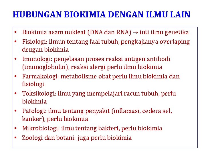 HUBUNGAN BIOKIMIA DENGAN ILMU LAIN • Biokimia asam nukleat (DNA dan RNA) → inti