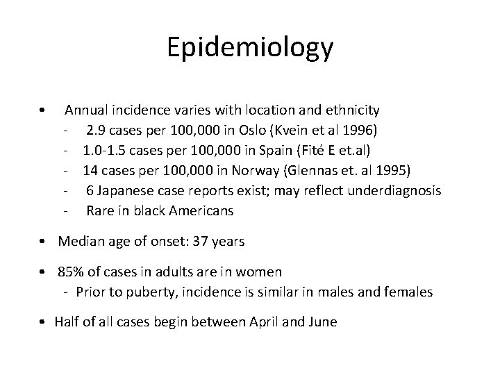 Epidemiology • Annual incidence varies with location and ethnicity - 2. 9 cases per