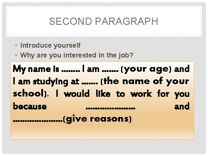 SECOND PARAGRAPH • Introduce yourself • Why are you interested in the job? My