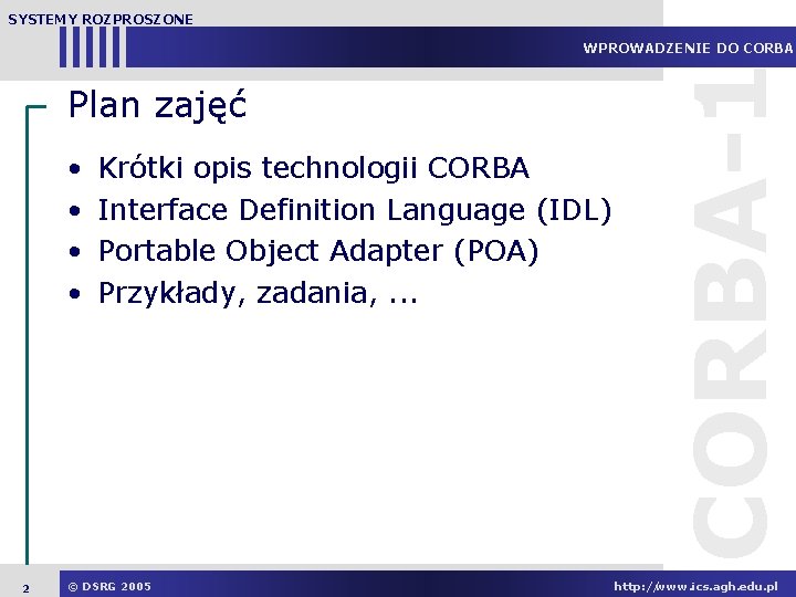 SYSTEMY ROZPROSZONE Plan zajęć • • 2 Krótki opis technologii CORBA Interface Definition Language