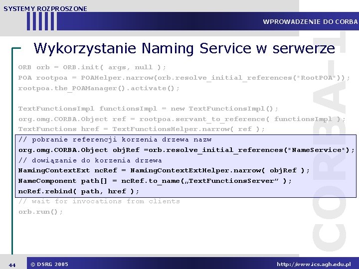 SYSTEMY ROZPROSZONE CORBA-1 WPROWADZENIE DO CORBA Wykorzystanie Naming Service w serwerze ORB orb =