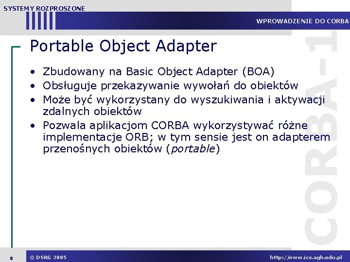 SYSTEMY ROZPROSZONE Portable Object Adapter CORBA-1 WPROWADZENIE DO CORBA • Zbudowany na Basic Object