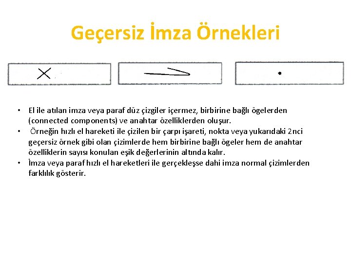 Geçersiz İmza Örnekleri • El ile atılan imza veya paraf düz çizgiler içermez, birbirine