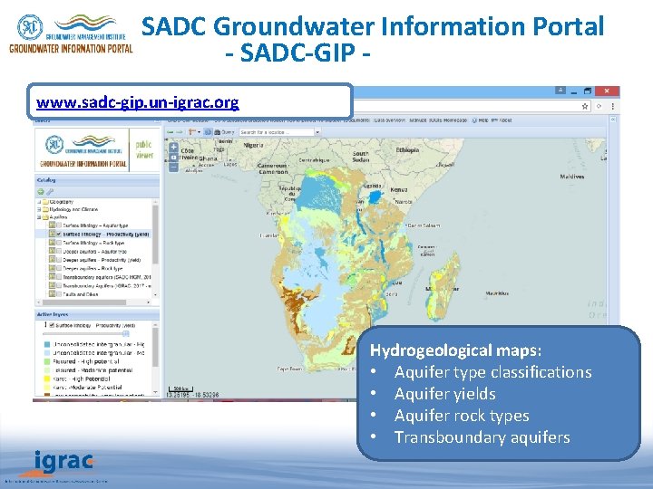 SADC Groundwater Information Portal - SADC-GIP www. sadc-gip. un-igrac. org Hydrogeological maps: • Aquifer