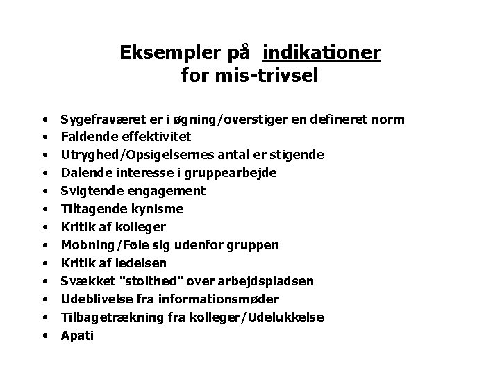 Eksempler på indikationer for mis-trivsel • • • • Sygefraværet er i øgning/overstiger en