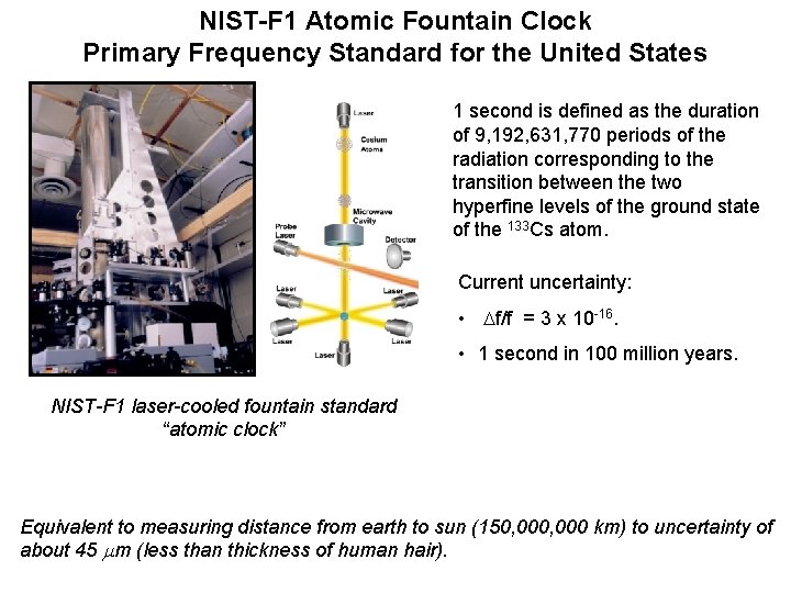 NIST-F 1 Atomic Fountain Clock Primary Frequency Standard for the United States 1 second NIST-F 1 Atomic Fountain Clock Primary Frequency Standard for the United States 1 second