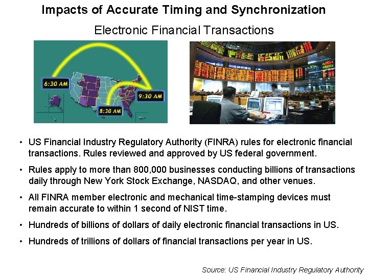 Impacts of Accurate Timing and Synchronization Electronic Financial Transactions • US Financial Industry Regulatory Impacts of Accurate Timing and Synchronization Electronic Financial Transactions • US Financial Industry Regulatory