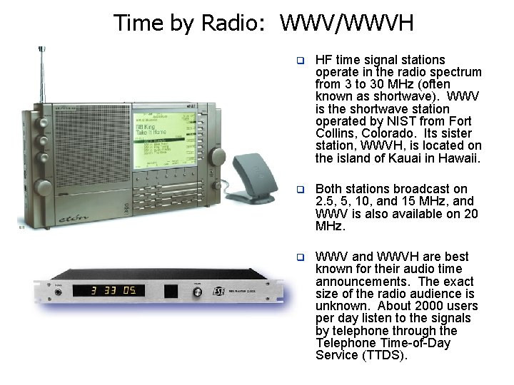Time by Radio: WWV/WWVH q HF time signal stations operate in the radio spectrum Time by Radio: WWV/WWVH q HF time signal stations operate in the radio spectrum