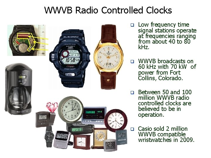 WWVB Radio Controlled Clocks q Low frequency time signal stations operate at frequencies ranging WWVB Radio Controlled Clocks q Low frequency time signal stations operate at frequencies ranging