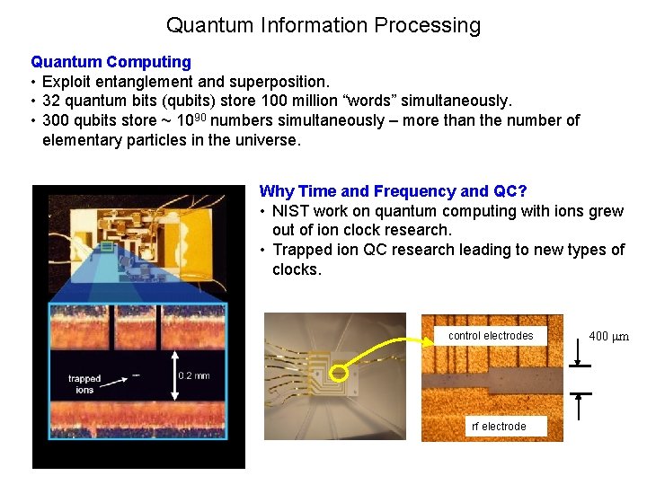 Quantum Information Processing Quantum Computing • Exploit entanglement and superposition. • 32 quantum bits Quantum Information Processing Quantum Computing • Exploit entanglement and superposition. • 32 quantum bits