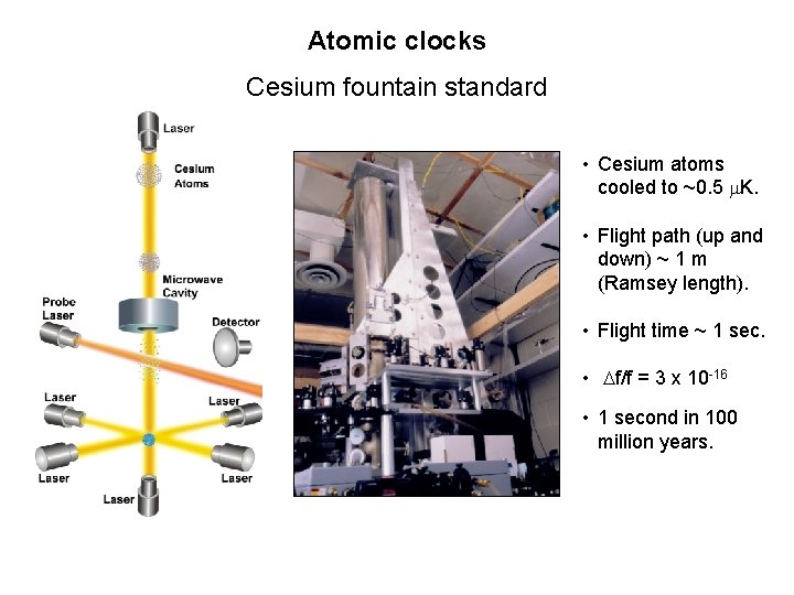 Atomic clocks Cesium fountain standard • Cesium atoms cooled to ~0. 5 K. • Atomic clocks Cesium fountain standard • Cesium atoms cooled to ~0. 5 K. •
