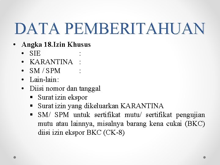 DATA PEMBERITAHUAN • Angka 18. Izin Khusus • SIE : • KARANTINA : • DATA PEMBERITAHUAN • Angka 18. Izin Khusus • SIE : • KARANTINA : •
