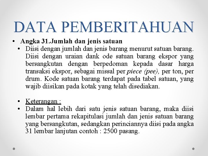 DATA PEMBERITAHUAN • Angka 31. Jumlah dan jenis satuan • Diisi dengan jumlah dan DATA PEMBERITAHUAN • Angka 31. Jumlah dan jenis satuan • Diisi dengan jumlah dan