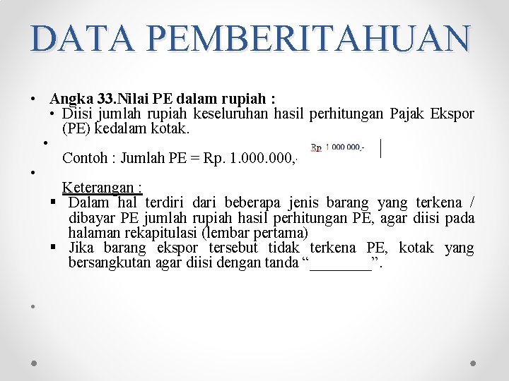 DATA PEMBERITAHUAN • Angka 33. Nilai PE dalam rupiah : • Diisi jumlah rupiah DATA PEMBERITAHUAN • Angka 33. Nilai PE dalam rupiah : • Diisi jumlah rupiah