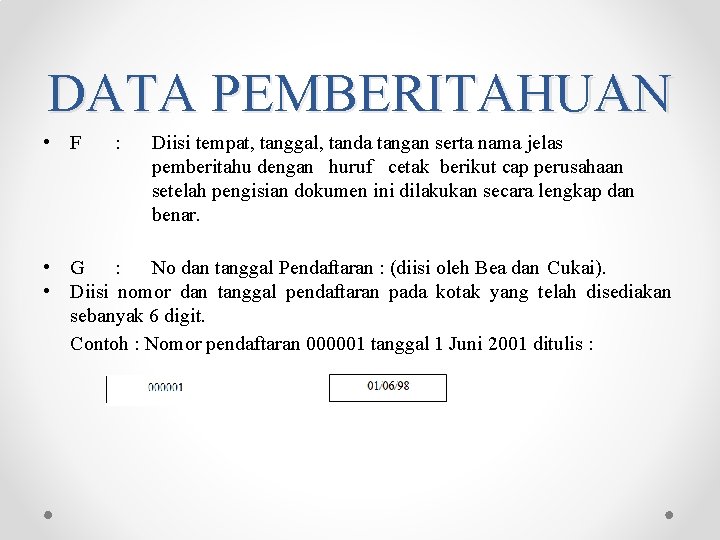 DATA PEMBERITAHUAN • F : Diisi tempat, tanggal, tanda tangan serta nama jelas pemberitahu DATA PEMBERITAHUAN • F : Diisi tempat, tanggal, tanda tangan serta nama jelas pemberitahu