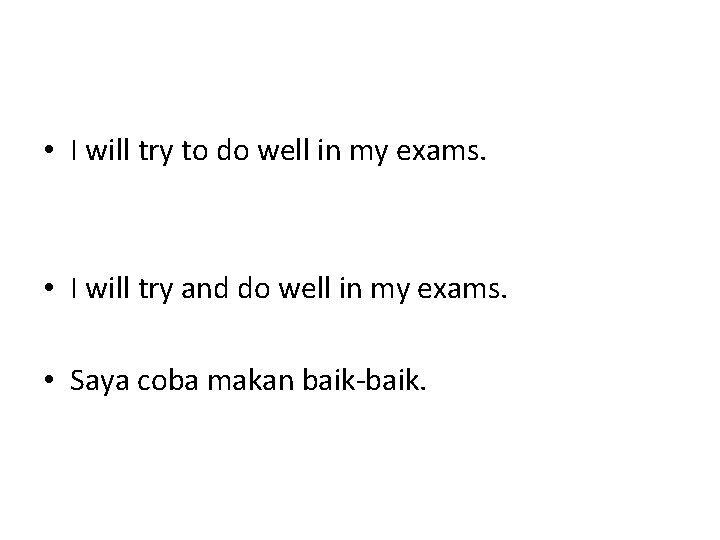  • I will try to do well in my exams. • I will